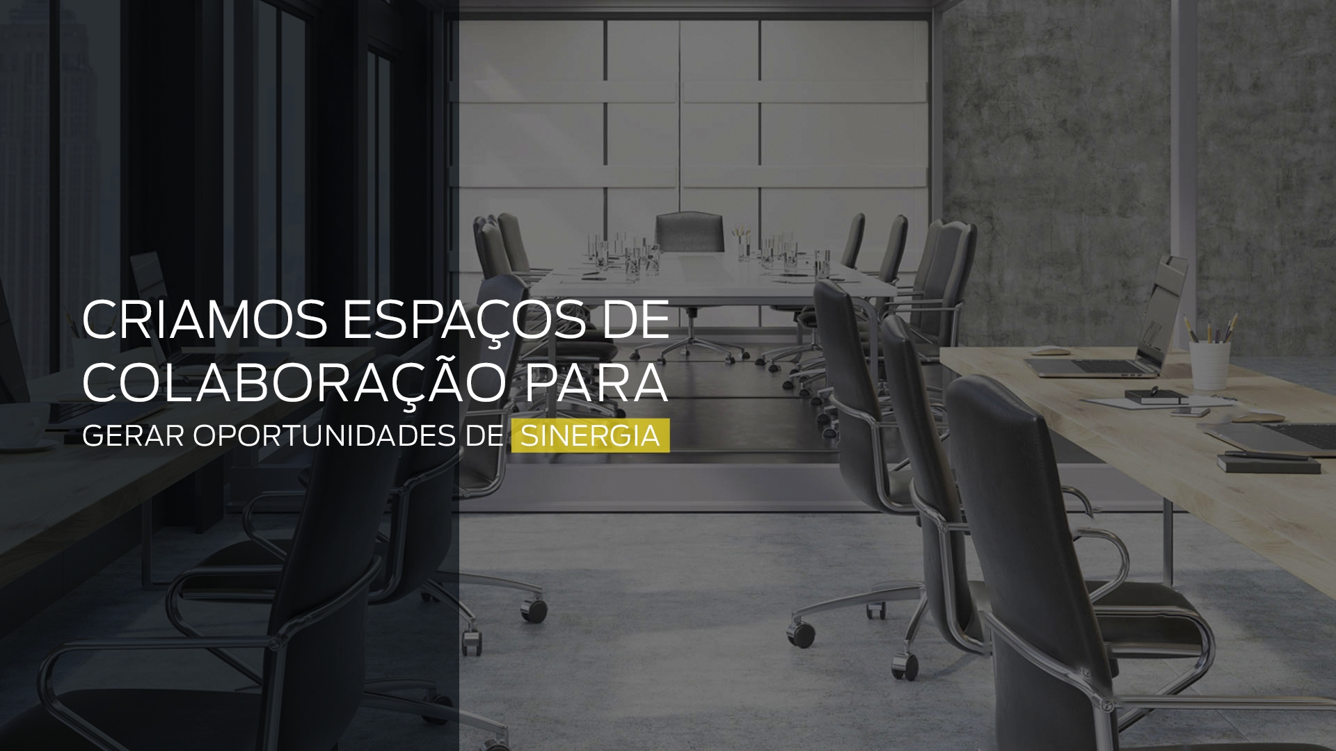 Criamos espaços de colaborações para gerar oportunidades de sinergia 